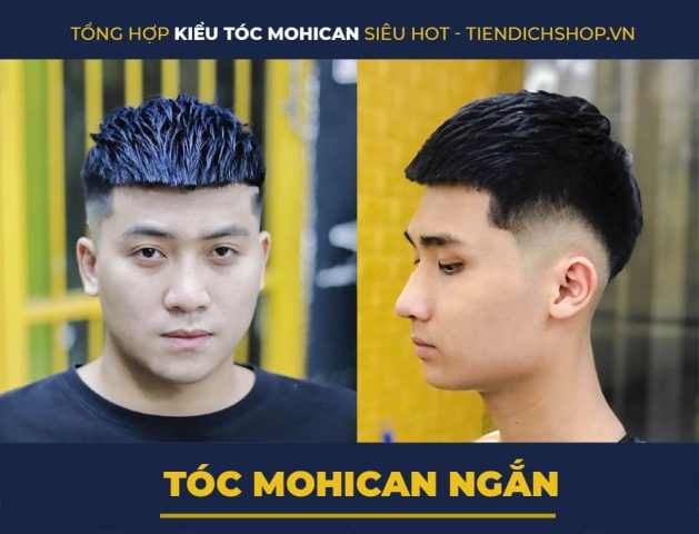 Kiểu tóc Mohican nam ngắn đẹp, dễ chăm sóc và phù hợp nhiều khuôn mặt