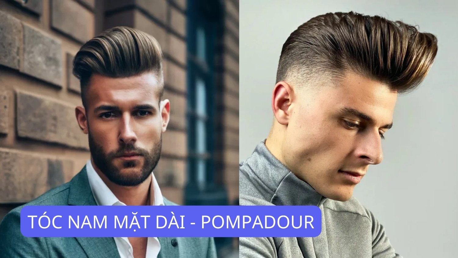 Kiểu tóc Pompadour bồng bềnh, tạo sự cân đối cho khuôn mặt dài
