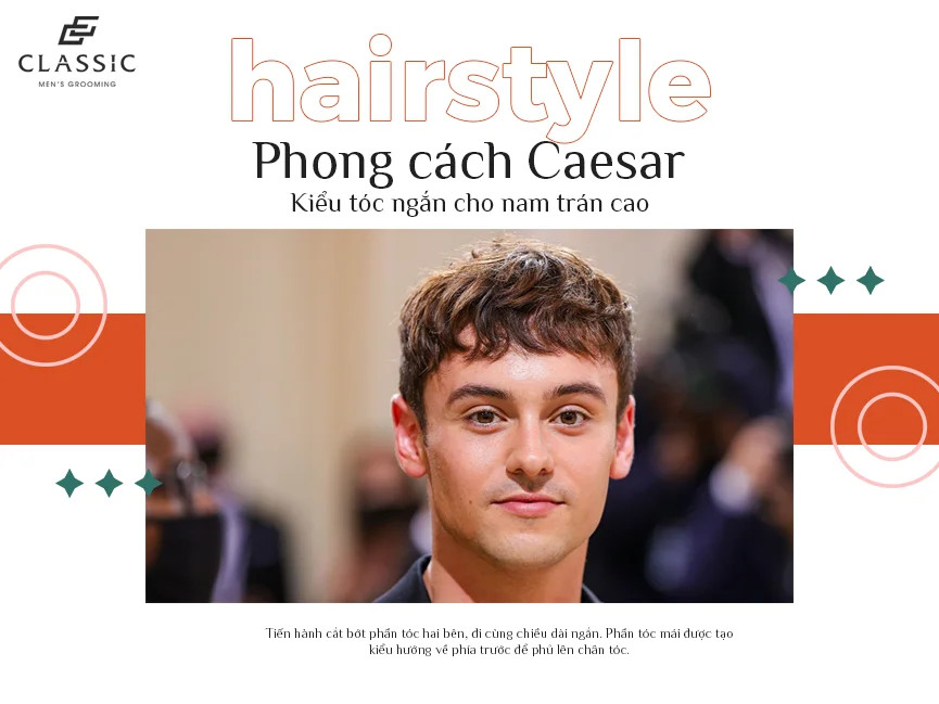 Kiểu tóc Caesar cổ điển với mái rủ ngang trán, giúp gương mặt nam giới cân đối hơn