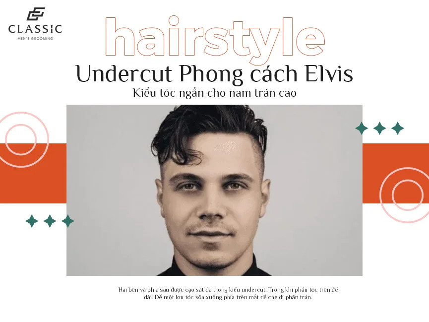 Phong cách Undercut Elvis với lọn mái rủ tạo điểm nhấn cho gương mặt nam trán cao